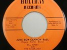 BILL HALEY & SADDLEMEN 45 Juke Box Cannon Ball Mega-Rare on HOLIDAY #CC 207