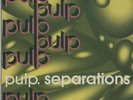 Separations Pulp UK vinyl LP album record FIRE11026 FIRE 1992