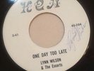 LYNN WILSON & THE ESCORTS - One Day Too Late - Rare WI Teener 45 - Signed KEN EX