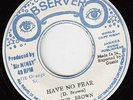 ORIG JA DUB/REGGAE 45 Have No Fear/Is Only I DENNIS BROWN OBSERVER STYLE 1977