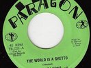ORIG JA DUB/REGGAE/ROOTS 45 The World Is A Ghetto/Dub THE PARAGONS Paragon 100