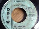 THE PRECISIONS northern soul 45 If This Is Love/You'll Soon Be Gone  Drew