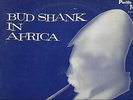 BUD SHANK   CLAUDE WILLIAMSON   UNIQUE  SOUTH AFRICA  LP  BUD SHANK IN AFRICA