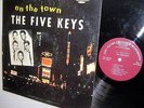 the FIVE KEYS On The Town ORIGINAL PRESSING LP 1957 Doo Wop Rhythm & Blues #BB