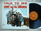 SUNNY AND THE SUNLINERS- TALK TO ME RARE 1963 ORIG TEX MEX GARAGE R&B BLUES LP