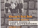 CASEY JONES & GOVERNORS Don't Ha Ha RARE garage PEBBLES comped Germany 45 HEAR