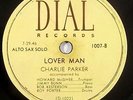 HEAR jazz bop 78 CHARLIE PARKER Lover Man DIAL 1007 listen