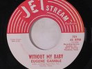 rare Soul 45 EUGENE GAMBLE without my baby Listen