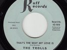 TROLLS - Ruff 1010 (Pueblo, Colo.) - That's the Way My Love Is - 1966 GARAGE 45