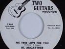 Northern Soul 45 AL MCCARTHER His True Love For You TWO GUITARS HEAR