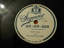 GO -GO-SOX 78 RPM RECORD BY SEYMOUR//, PAUL MALL & THE BLEACHER BOYS
