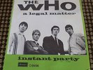 THE WHO A LEGAL MATTER / INSTANT PARTY 7