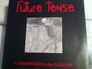 FUTURE TENSE Condemned To The Gallow 1984 private LP 1st Press