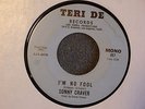 Sonny Craver I'm No Fool / I Wanna Thank You Teri De 007 M-  Northern Soul