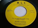 Quinn Harris - I'll Always Love You / Protect Me From Myself  MLE 101 USA 7