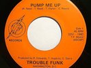 Soul/funk 45 - Trouble Funk - Pump me up - Strong vg+