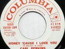 CARL PERKINS 45 Honey 'Cause I Love You COLUMBIA Rockabilly PROMO #CC360