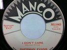 R&B 45 - Sherman Evans - I Don't Care/Going To Be Some Changes Made - Manco HEAR