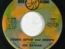 Latin Soul 45 JOE BATAAN Young Gifted & Brown/Unwed Mother on Uptite