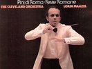 SXL 6822. H.P LIST RESPIGHI FESTE ROMANE - PINES OF ROME. CLEVELAND/MAAZEL. N/M