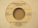 Soul 45 Collector-GENE CHANDLER-BET YOU NEVER THOUGHT-CONSTELLATION W/DEMO-Hear