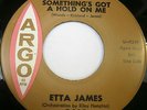 Northern Soul ETTA JAMES Something's Got A Hold On Me 45 NICE NM Argo 5409
