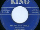 WYNONIE HARRIS Man Have I Got Trouble RARE BLUES 45 on KING 4468