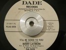 Northern Soul 45 Benny Latimore I'll Be Good To You on DADE ORIG DJ WL Rare