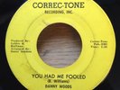 DANNY WOODS You Had Me Fooled 45   Correc-Tone northern soul VG+