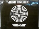 HEAD MACHINE - ORGASM - ORIG UK MAJOR MINOR -