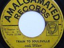 Train To Soulsville/Tickle Me - COOL STICKY/PIONEERS - AMALGAMATED - ORIGINAL