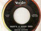 GROVER MITCHELL Thats A Good Idea VEE JAY  NORTHERN SOUL 45