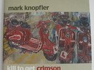 MARK KNOPFLER - Kill To Get Crimson 180g LIMITED EDITION VINYL 2LP DIRE STRAITS