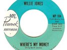 WILLIE JONES - Where's My Money / Don't Leave Me (original 1962 - 45)