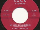 CAROL MORGAN on Sock --MY MAN IS DANGEROUS-- soul mod r&b 45 | LISTEN