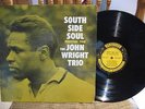 THE JOHN WRIGHT TRIO SOUTH SIDE SOUL GREAT JAZZ LP ON DG / RVG PRESTIGE 7190