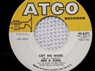 BEN E. KING Cry No More / There's No Place To Hide ATCO Soul Northern 45 HEAR