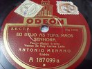 ANTONIO MENANO. FADO PORTUGAL on 78 RPM . EU BEIJO AS TUAS MAOS SENHORA / RAMONA