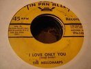 DOOWOP MELLOHARPS I Love Only You TIN PAN ALLEY 145