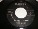 VOCAL GROUP/ R&B- VOWS- MARKAY 45 RPM- BLACK LABEL - I WANNA CHANCE - LISTEN