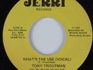 70s Soul 45 TONY TROUTMAN What's the Use JERRI HEAR