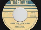 Northern Soul 45 - Lewis Clark - I Need Your Lovin' So Bad - Tigertown - mp3