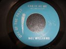 MEL  WILLIAMS - CAN IT BE ME - OOTP