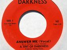 Bay Area Modern Soul 45: TINT OF DARKNESS “Answer Me” on Darkness (Hear) M-
