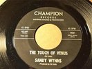 SANDY WYNNS Champion 14001 THE TOUCH OF VENUS / A LOVER'S QUARREL -Listen
