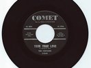 DOO WOP 45 THE CORVAIRS TRUE TRUE LOVE ON COMET  VG+ ORIGINAL 1ST PRESS