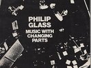 Orig PHILIP GLASS Music With Changing Parts 2xLP Chatham Square EX Avant Garde