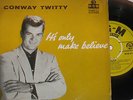 CONWAY TWITTY.IT'S ONLY MAKE BELIEVE. MGM EP 684 (HARD TO FIND EP).