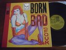 BORN BAD VOL. 4 V/A LP 1986 MINT The Tune Rockers The Spark Plugs Red Crayola