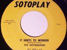  R&B Doo-Wop-NOTEMAKERS-DO I HAVE A CHANCE/IT HURTS TO WONDER-SOTOPLAY